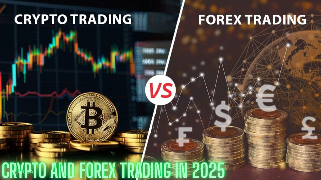 Crypto and Forex Trading in 2025