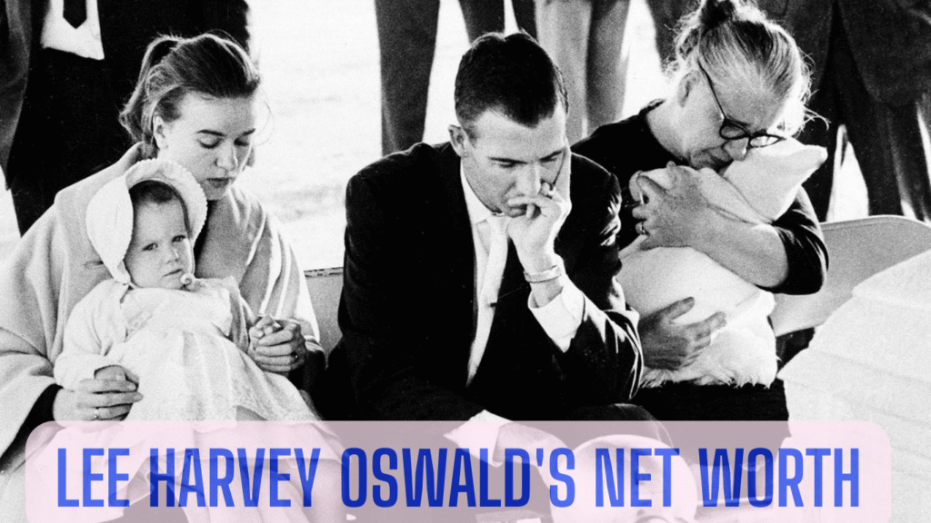 Lee Harvey Oswald's Net Worth